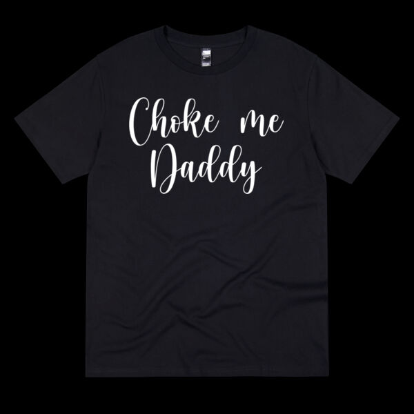 Choke Me Daddy – Naughty Adult Humor Shirt - Thread Project Unisex Summer Tee Thumbnail
