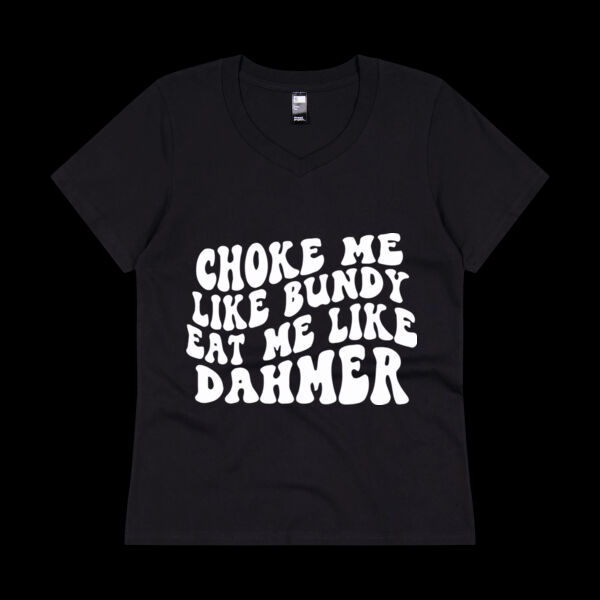 Choke Me Like a Villain, Eat Me Like a Monster – Dark Humor Tee - Thread Project Womens Eden V-Neck Tee Thumbnail