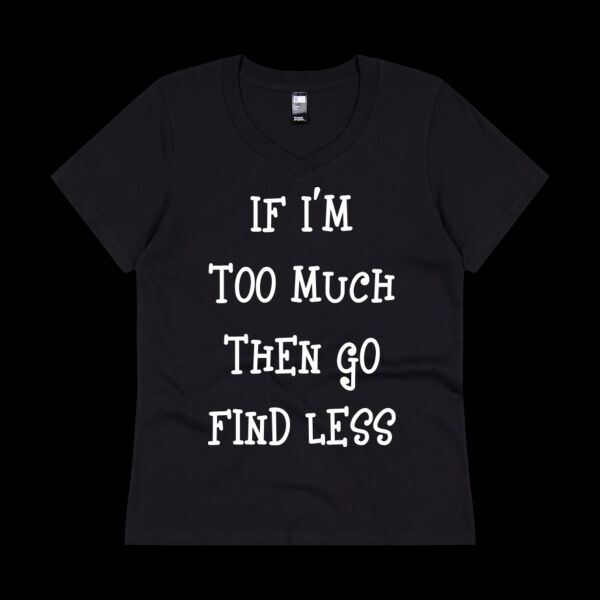 If I'm Too Much Then Go Find Less Hoodie  - Thread Project Womens Eden V-Neck Tee Thumbnail