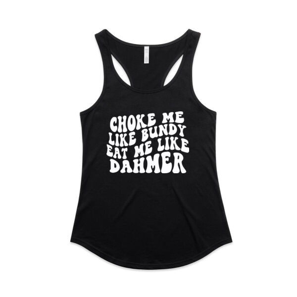 Choke Me Like a Villain, Eat Me Like a Monster – Dark Humor Tee - AS Colour Womens Mali Racerback Singlet Thumbnail